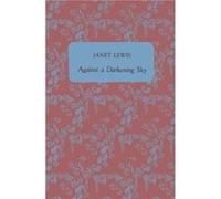 Against a Darkening Sky by Janet Lewis Janet Lewis (Auteur)
