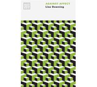 Against Affect - Lisa Downing - University of Nebraska Press - ebook (ePub) - Livre