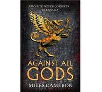 Against All Gods by Miles Cameron Miles Cameron (Auteur)
