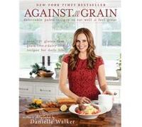 Against All Grain by Danielle Walker Danielle Walker, (Auteur)