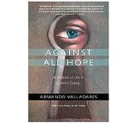 Against All Hope Armando Valladares (Auteur)