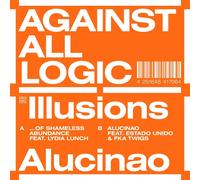 Against All Logic Illusions Of Shameless Abundance/Alucinao (Vinyl)