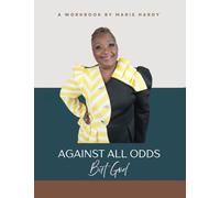 Against All Odds But God the Workbook