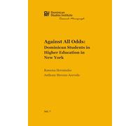 Against All Odds: Dominican Students in Higher Education in New York