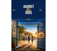 Against All Odds: How a School on the Brink of Closing Became Its Community's Pride Again