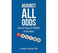 Against All Odds: How to Play LOTTERIES, If You Must