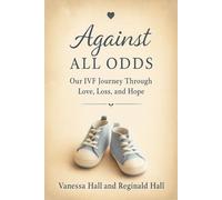 Against All odds our IVF journey through love, loss, and hope