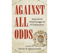 Against All Odds Spain and the Global Struggle for US Independence - Paquette, Gabriel - University of Virginia Press - ebook (ePub) - Livre