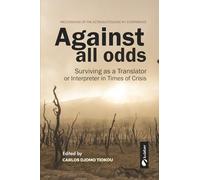 Against All Odds: Surviving As a Translator or Interpreter in Times of Crisis