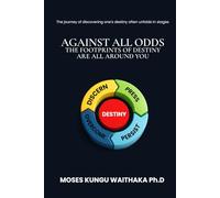 AGAINST ALL ODDS: THE FOOTPRINTS OF DESTINY ARE ALL AROUND YOU