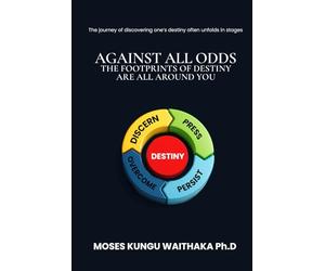AGAINST ALL ODDS: THE FOOTPRINTS OF DESTINY ARE ALL AROUND YOU