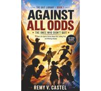 AGAINST ALL ODDS: The Ones Who Didn't Quit - 15 Real-Life Sports Stories About Grit, Failing First, and Winning Anyway