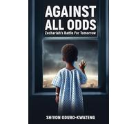 Against All Odds: Zechariah's Battle For Tomorrow