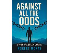 Against All the Odds: Story of a Dream Chaser