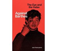 Against Barthes: The Eye and the Index