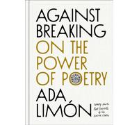 Against Breaking On the Power of Poetry - Ada Limon - Scribner - ebook (ePub) - Livre