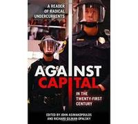 Against Capital in the Twenty-First Century: A Reader of Radical Undercurrents - [Version Originale] Inconnu (Auteur)