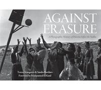 Against Erasure: A Photographic Memory of Palestine Before the Nakba