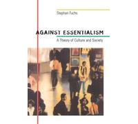 Against Essentialism: A Theory of Culture and Society