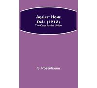 Against Home Rule (1912); The Case For The Union