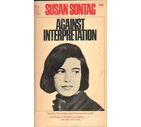 Against Interpretation and Other Essays [Dell 0083 Laurel Edition]