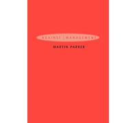 Against Management: Organization in the Age of Managerialism