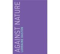 Against Nature - Lorraine Max Planck Institute for History of Science Daston - MIT Press Ltd - Livre en Anglais - Paperback Lorraine Max Planck Institute for History of Science DastonLorraine Max Plan