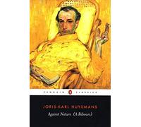 Against Nature (Penguin Classics) by Joris-Karl Huysmans (2003) Paperback