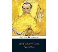 Joris-Karl Huysmans – Against Nature – Penguin Classics – Poche