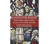 Against Pure Reason: Writings on Religion, Language, and History