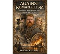 Against Romanticism: Separating Norse Religion from Fantasy and Fascism
