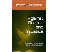Against Silence and Injustice: A testimony of faith in the face of pain and injustice