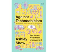 Against Technoableism: Rethinking Who Needs Improvement