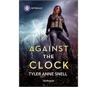 Against the Clock - Tyler Anne Snell - Harlequin Intrigue - ebook (ePub) - Livre