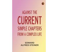 Against the Current: Simple Chapters from a Complex Life