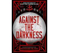 Against the Darkness (Buffy: The Next Generation, Book 3 International paperback edition)