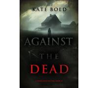 Against the Dead (A Parker Hand FBI Suspense Thriller-Book Twelve) - Kate Bold - Kate Bold - ebook (ePub) - Livre