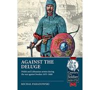 Against the Deluge: Polish and Lithuanian Armies During the War Against Sweden 1655-1660