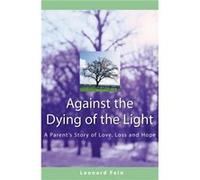 Against the Dying of the Light by Leonard Fein Leonard Fein (Auteur)