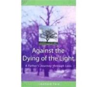 Against the Dying of the Light by Leonard Fein Leonard J. Fein (Auteur)