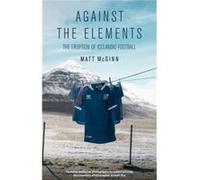 Against the Elements by Matt McGinn Matt McGinn (Auteur)
