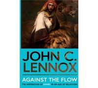 Against the Flow - John C Lennox - SPCK Publishing - Livre en Anglais - Paperback John C LennoxJohn C Lennox (Auteur)