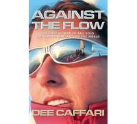 Against the Flow: The First Woman to Sail Solo the 'Wrong Way' Around the World