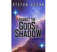 Against The Gods Of Shadow