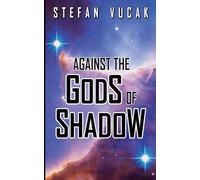 Against the Gods of Shadow