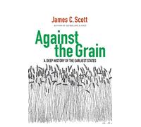 Against the Grain: A Deep History of the Earliest States