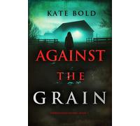 Against the Grain (A Parker Hand FBI Suspense Thriller-Book Seven) - Kate Bold - Kate Bold - ebook (ePub) - Livre