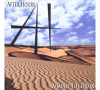 Against The Grain by After Hours (2005-02-23)
