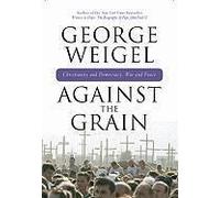 Against The Grain: Christianity And Democracy, War And Peace