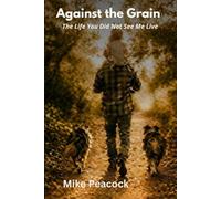 Against the Grain: The Life You Did Not See Me Live